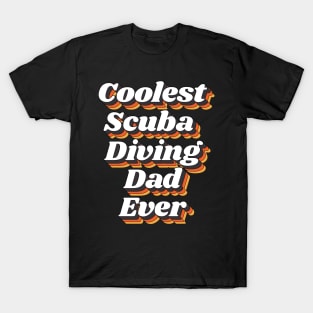 Coolest Scuba Diving Dad Ever T-Shirt